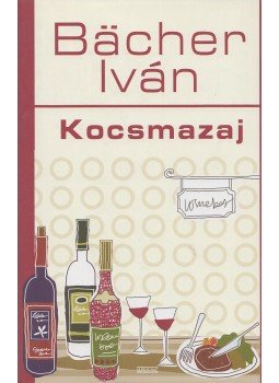 Bächer Iván - Kocsmazaj Bächer Iván - Kocsmazaj, Budapest 2009 antikvár könyv