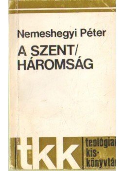 Nemeshegyi Péter - A Szentháromság Nemeshegyi Péter - A Szentháromság, Róma 1974 antikvár könyv