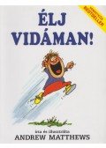 Andrew Matthews - Élj vidáman!