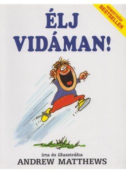 Andrew Matthews - Élj vidáman! Andrew Matthews - Élj vidáman!, Budapest 2004 antikvár könyv