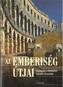 Lóczy Dénes-Pap Norbert (szerk.) - Az emberiség útjai Lóczy Dénes-Pap Norbert (szerk.) - Az emberiség útjai, Pécs 2007 antikvár könyv
