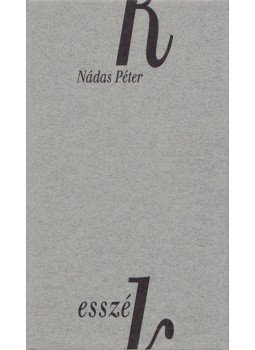 Nádas Péter - Esszék Nádas Péter - Esszék, Pécs 2001 antikvár könyv