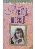 V. Kulcsár Ildikó - Ne félj, mesélj!