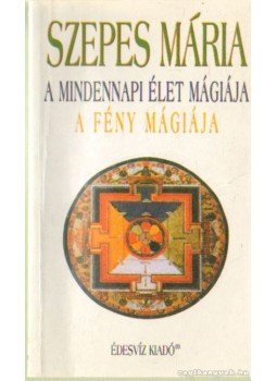 Szepes Mária - A mindennapi élet mágiája Szepes Mária - A mindennapi élet mágiája, Budapest 1999 antikvár könyv