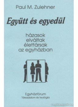 Zulehner, Paul M. - Együtt és egyedül Zulehner, Paul M. - Együtt és egyedül, Budapest 1993 antikvár könyv