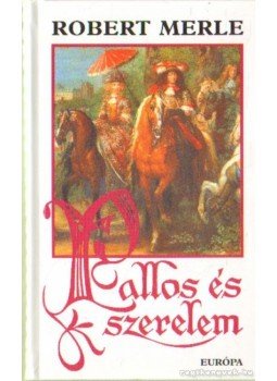Robert Merle - Pallos és szerelem Robert Merle - Pallos és szerelem, Budapest 2005 antikvár könyv