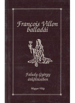 Francois Villon - Francois Villon balladái Francois Villon - Francois Villon balladái, Budapest 1993 antikvár könyv