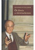 Benedek István Gábor - Öt lövés a történelemre