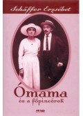 Schäffer Erzsébet - Ómama és a főpincérek