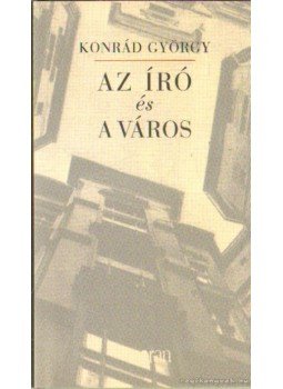 Konrád György - Az író és a város Konrád György - Az író és a város, Budapest 2004 antikvár könyv
