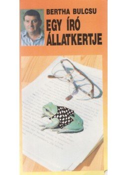 Bertha Bulcsu - Egy író állatkertje Bertha Bulcsu - Egy író állatkertje, Budapest 1992 antikvár könyv