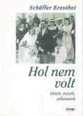 Schäffer Erzsébet - Hol nem volt