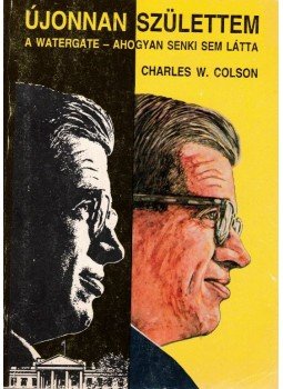 W. Colson, Charles - Újonnan születtem W. Colson, Charles - Újonnan születtem, Gödöllő 1993 antikvár könyv