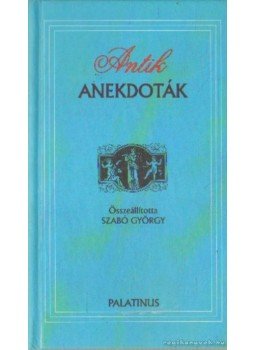 Szabó György - Antik anekdoták Szabó György - Antik anekdoták, Budapest 1999 antikvár könyv