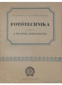 Kunfalvi Rezső - Fototechnika II. rész Kunfalvi Rezső - Fototechnika II. rész, Budapest 1951 antikvár könyv