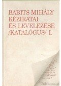 Cséve Anna (szerk.) - Babits Mihály kéziratai és levelezés (katalógus) I-IV.
