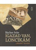 Bacher Iván - Igazad van, Loncikám