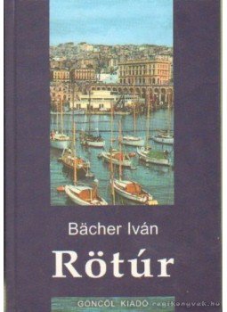 Bacher Iván - Rötúr Bacher Iván - Rötúr, Budapest 2004 antikvár könyv