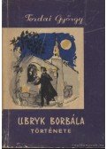 Tordai György - Ubryk Borbála története