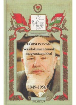 Eörsi István - Versdokumentumok, magyarázatokkal 1949-1956 Eörsi István - Versdokumentumok, magyarázatokkal 1949-1956, Budapest 2001 antikvár könyv