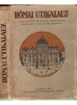 Bangha Béla, Artner Edgár - Római utikalauz Bangha Béla, Artner Edgár - Római utikalauz, Budapest 1925 antikvár könyv