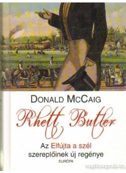 Donald McCaig - Rhett Butler Donald McCaig - Rhett Butler, Budapest 2010 antikvár könyv