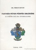 Dr. Pirigyi István - Parthén Péter püspök emlékére