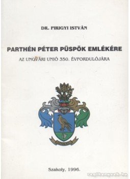 Dr. Pirigyi István - Parthén Péter püspök emlékére Dr. Pirigyi István - Parthén Péter püspök emlékére, Szakoly 1996 antikvár könyv