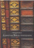 Bottyán János - A Magyar Biblia évszázadai
