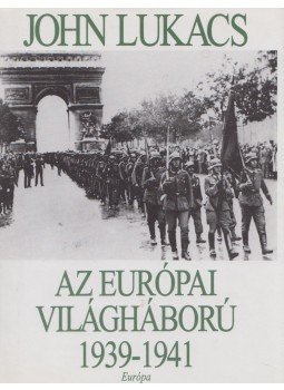 John Lukacs - Az európai világháború John Lukacs - Az európai világháború, Budapest 1995 antikvár könyv