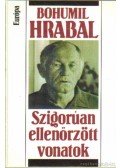 Bohumil Hrabal - Szigorúan ellenőrzött vonatok