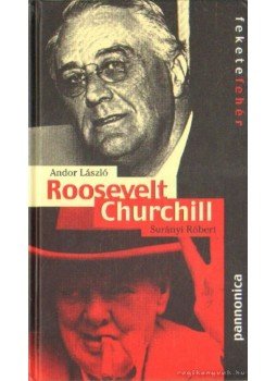 Andor László, Surányi Róbert - Roosevelt - Churchill Andor László, Surányi Róbert - Roosevelt - Churchill, Budapest 1999 antikvár könyv