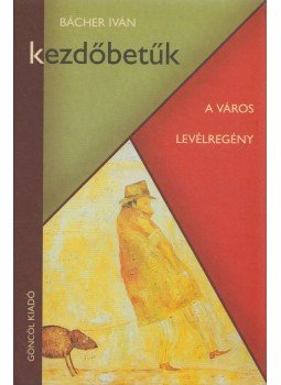 Bacher Iván - Kezdőbetűk Bacher Iván - Kezdőbetűk, Budapest 2002 antikvár könyv