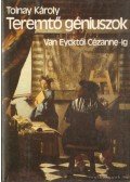 Tolnay Károly - Teremtő géniuszok