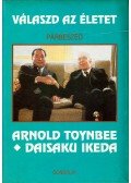 Arnold J. Toynbee,Daisaku Ikeda - Válaszd az életet
