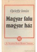Győrffy István - Magyar falu magyar ház