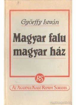 Győrffy István - Magyar falu magyar ház Győrffy István - Magyar falu magyar ház, Budapest 1987 antikvár könyv