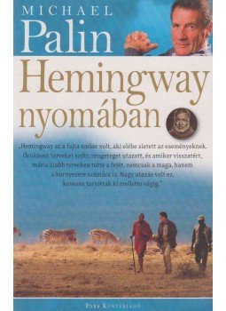 Michael Palin - Hemingway nyomában Michael Palin - Hemingway nyomában, Budapest 2009 antikvár könyv