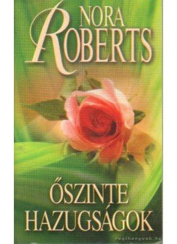 Nora Roberts - Őszinte hazugságok Nora Roberts - Őszinte hazugságok, Budapest 2010 antikvár könyv