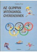 Kubány Éva - Az olimpiai játékokról gyerekeknek