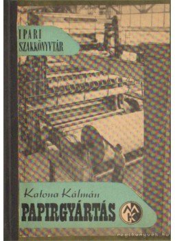 Katona Kálmán - Papírgyártás Katona Kálmán - Papírgyártás, 0 antikvár könyv