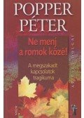 Popper Péter - Ne menj a romok közé!