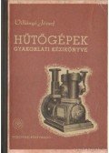 Villányi József - Hűtőgépek gyakorlati kézikönyve