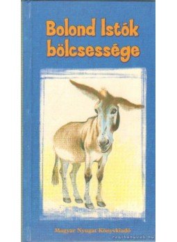 Molnár Miklós - Bolond Istók bölcsessége Molnár Miklós - Bolond Istók bölcsessége, Vasszilvágy 2005 antikvár könyv