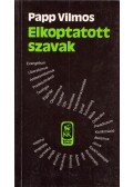 Papp Vilmos - Elkoptatott szavak