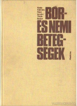 Király Kálmán, Rácz István, Török Ibolya - Bőr- és nemi betegségek Király Kálmán, Rácz István, Török Ibolya - Bőr- és nemi betegségek, Budapest 1979 antikvár könyv