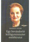 Albright, Madeleine - Egy bevándorló külügyminiszter emlékiratai