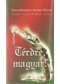 Szentmihályi Szabó Péter - Térdre, magyar!