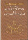 Dr. Gillemot László - Anyagszerkezettan és anyagvizsgálat