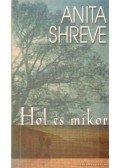 Shreve, Anita - Hol és mikor